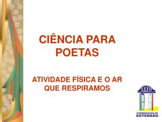 CIÊNCIA PARA POETAS ATIVIDADE FÍSICA E O AR QUE RESPIRAMOS