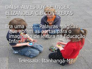 DAISY ALVES JUY SELINGER ELIZANGELA C.B.CONTRERAS