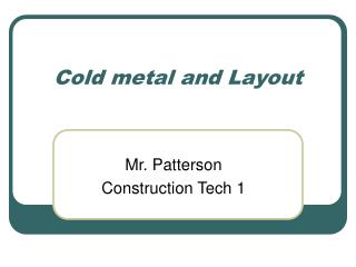 Cold metal and Layout