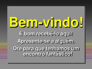 Bem-vindo!