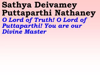 Sai Unnai Ninaindu Nenjil Dhyanam Seidomey Sai, remembering You in our hearts we do meditation