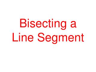 Bisecting a Line Segment