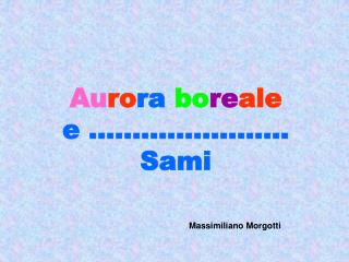 Au ro ra bo re ale e ………………….. Sami