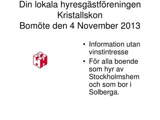 Din lokala hyresgästföreningen Kristallskon Bomöte den 4 November 2013