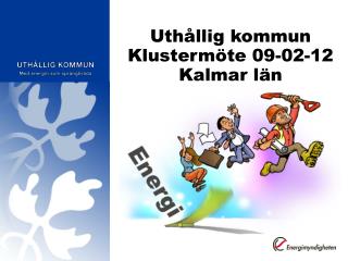 Uthållig kommun Klustermöte 09-02-12 Kalmar län