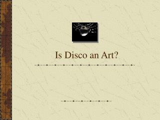 Is Disco an Art?