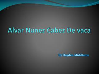 Alvar Nunez Cabez De vaca
