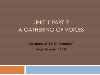 Unit 1 Part 2 A gathering of voices