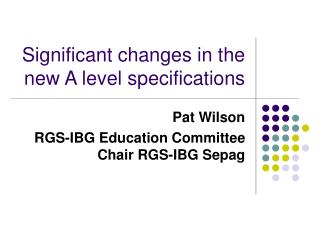 Significant changes in the new A level specifications