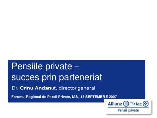 Pensiile private – succes prin parteneriat Dr. Crinu Andanut , director general