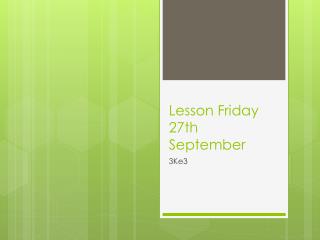 Lesson Friday 27th September