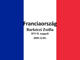 Franciaország Barkóczi Zsófia IFO II. nappali 2009.12.09 .