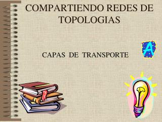 COMPARTIENDO REDES DE TOPOLOGIAS