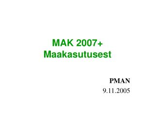 MAK 2007+ M aakasutuse st