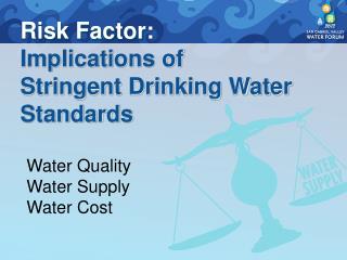 Risk Factor: Implications of Stringent Drinking Water Standards