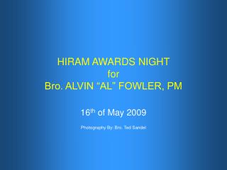 HIRAM AWARDS NIGHT for Bro. ALVIN “AL” FOWLER, PM