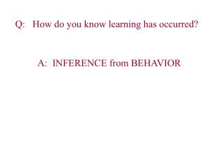 Q: How do you know learning has occurred?