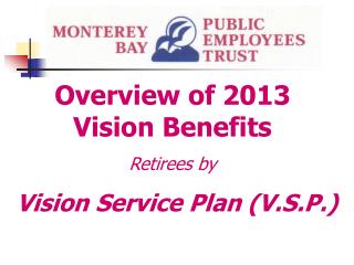 Overview of 2013 Vision Benefits Retirees by Vision Service Plan (V.S.P.)