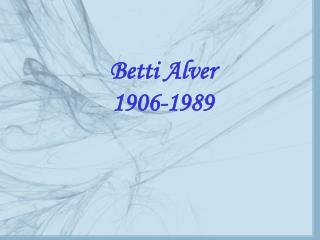 Betti Alver 1906-1989