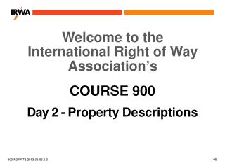 COURSE 900 Day 2 - Property Descriptions