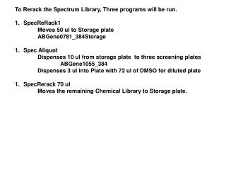 To Rerack the Spectrum Library, Three programs will be run. SpecReRack1