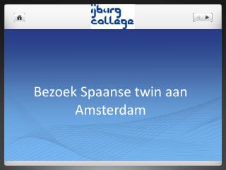 Bezoek Spaanse twin aan Amsterdam