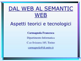DAL WEB AL SEMANTIC WEB Aspetti teorici e tecnologici Carmagnola Francesca