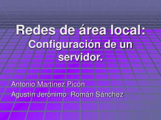 Redes de área local: Configuración de un servidor.
