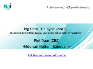 Big Data - De hype voorbij Toepassing bij Centraal Bureau voor de Statistiek (CBS) en Rabobank