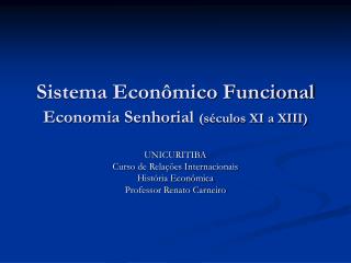Sistema Econômico Funcional Economia Senhorial (séculos XI a XIII)