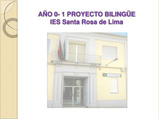 AÑO 0- 1 PROYECTO BILINGÜE IES Santa Rosa de Lima