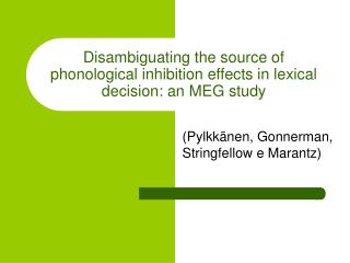 Disambiguating the source of phonological inhibition effects in lexical decision: an MEG study