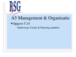A5 Management &amp; Organisatie Opgave 5.14 Onderwerp: Creatie &amp; Plaatsing aandelen