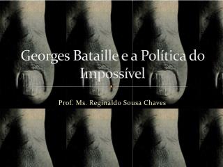 Georges Bataille e a Política do Impossível