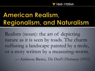 American Realism , Regionalism, and Naturalism