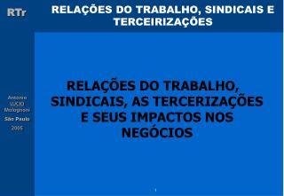 RELAÇÕES DO TRABALHO, SINDICAIS, AS TERCERIZAÇÕES E SEUS IMPACTOS NOS NEGÓCIOS