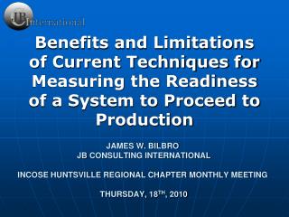 James W. bilbro Jb Consulting International INCOSE Huntsville Regional Chapter monthly meeting Thursday, 18 th , 2010