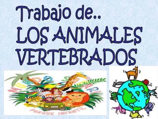 Trabajo de.. LOS ANIMALES VERTEBRADOS