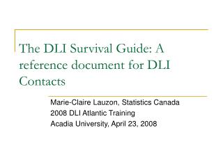 The DLI Survival Guide: A reference document for DLI Contacts
