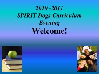 2010 -2011 SPIRIT Dogs Curriculum Evening