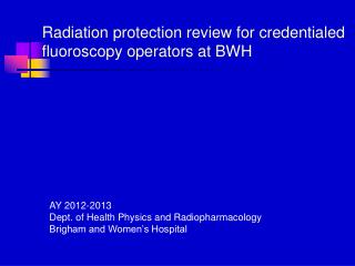 Radiation protection review for credentialed fluoroscopy operators at BWH