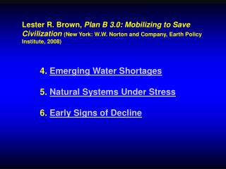 4. Emerging Water Shortages 5. Natural Systems Under Stress 6. Early Signs of Decline