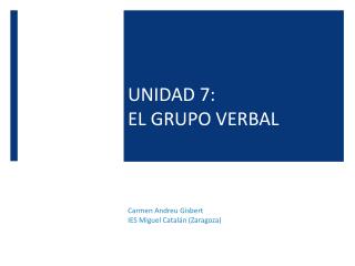 UNIDAD 7: EL GRUPO VERBAL