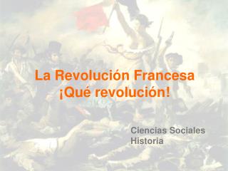 La Revolución Francesa ¡Qué revolución!