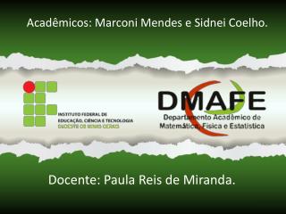 Acadêmicos: Marconi Mendes e Sidnei Coelho.