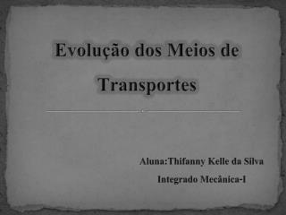 Aluna:Thifanny Kelle da Silva Integrado Mecânica-I