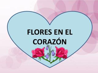 FLORES EN EL CORAZÓN