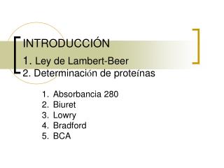 INTRODUCCIÓN 1. Ley de Lambert-Beer 2. Determinaci ó n de prote í nas