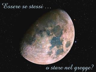 Essere se stessi …