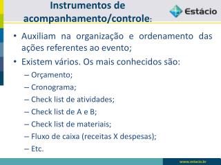 Auxiliam na organização e ordenamento das ações referentes ao evento;